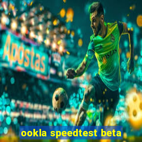 ookla speedtest beta